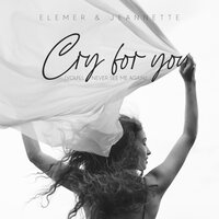 Elemer & Jeannette - Cry for you (You'll Never See Me Again)