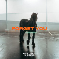 Fast Boy X Topic - Forget You